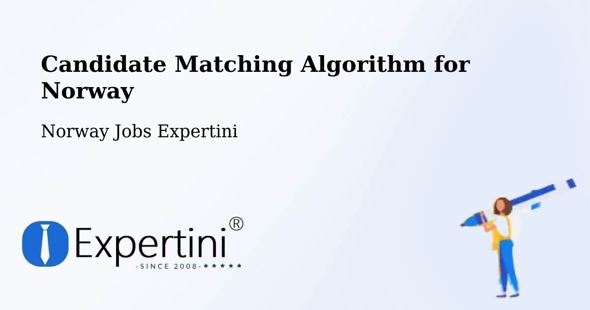 Candidate Matching Algorithm Overview – Lyngen - Norway Jobs Expertini